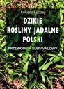 ŁUCZAJ - VOĽNE ŽIARENÉ JEDLÉ RASTLINY POĽSKA - PREŽITIE