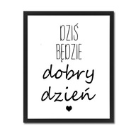 Obraz s nápismi plagát v ráme Dnes je dobrý deň