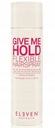 Eleven Australia Give Me Hold Flexible sprej 400ml