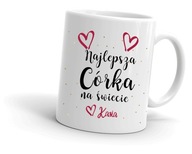 Hrnček pre dcéru Najlepšia dcéra na svete + MENO PERSONALIZOVANÉ