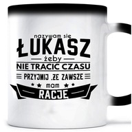 Magický hrnček Mám PRAVDU ŁUKASZ za ŁUKASZ