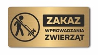 ZÁKAZ VSTUPU ZVIERAT | Informačný štítok, nerezová oceľ GOLD| UV